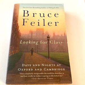 LOOKING FOR CLASS DAYS & NIGHTS AT OXFORD and CAMBRIDGE by BRUCE FEILER